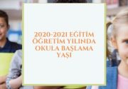 2020-2021 Eğitim Öğretim Yılında Okula Başlama Yaşı