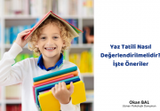 Yaz Tatili Nasıl Değerlendirilmelidir?, İşte Öneriler