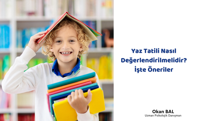 Yaz Tatili Nasıl Değerlendirilmelidir?, İşte Öneriler