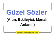 Güzel Sözler (Altın, Etkileyici, Manalı, Anlamlı)